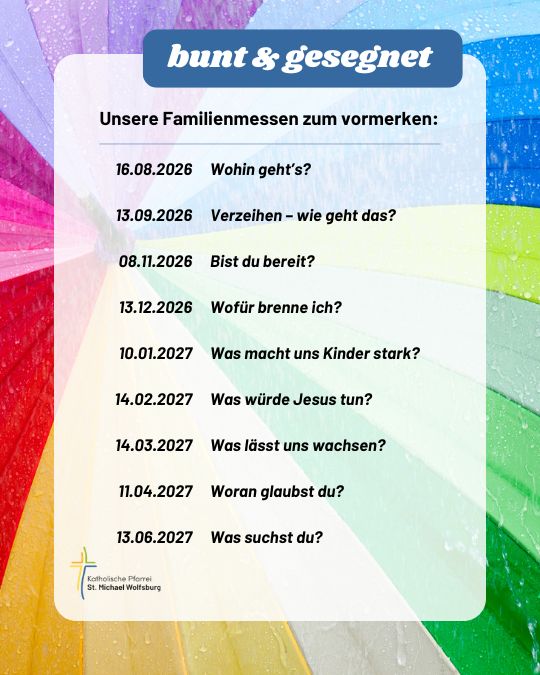 Familienmesse in St.Michael 16.08.26 13.09.26 08.11.26 13.12.26 10.01.27 14.02.27 14.03.27 11.04.27 13.06.27